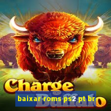 baixar roms ps2 pt br